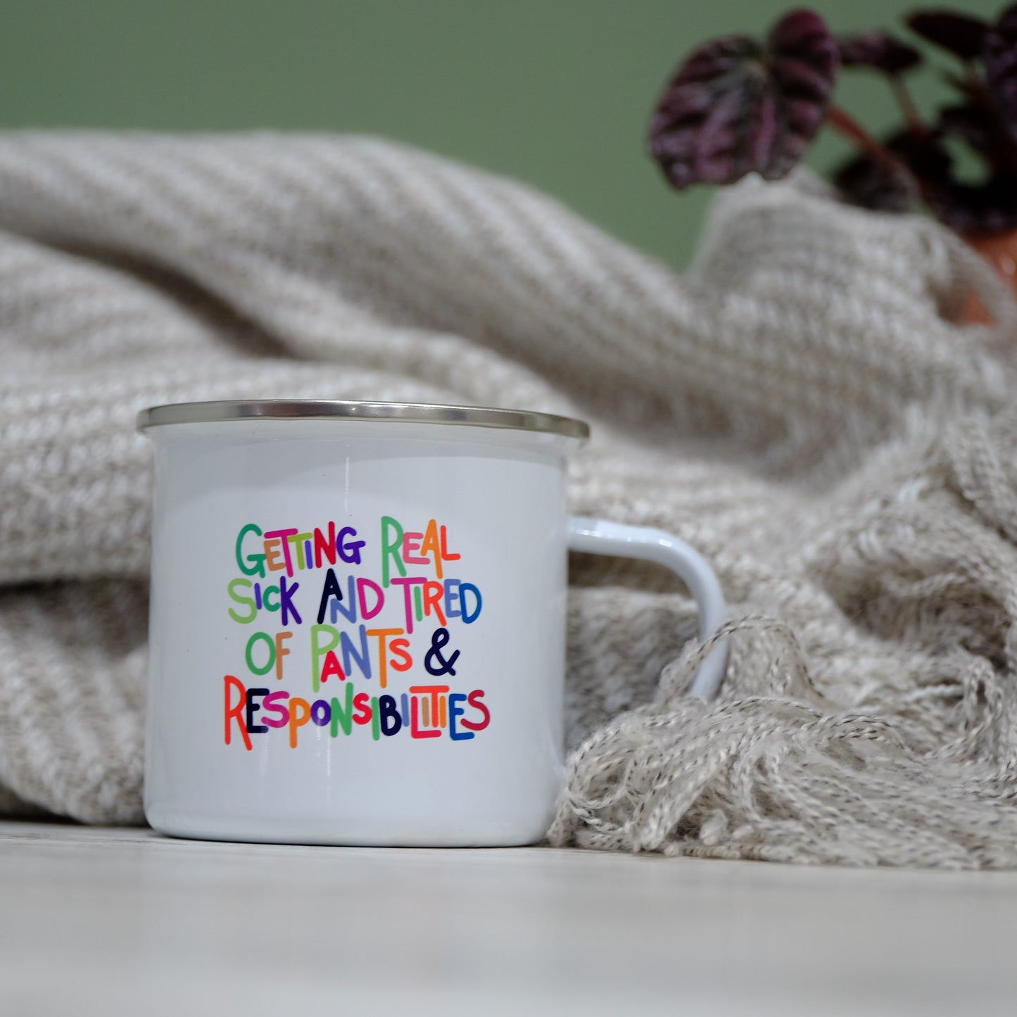 Enamel Mug 360ml - Getting real sick and tired of pants and responsibilities