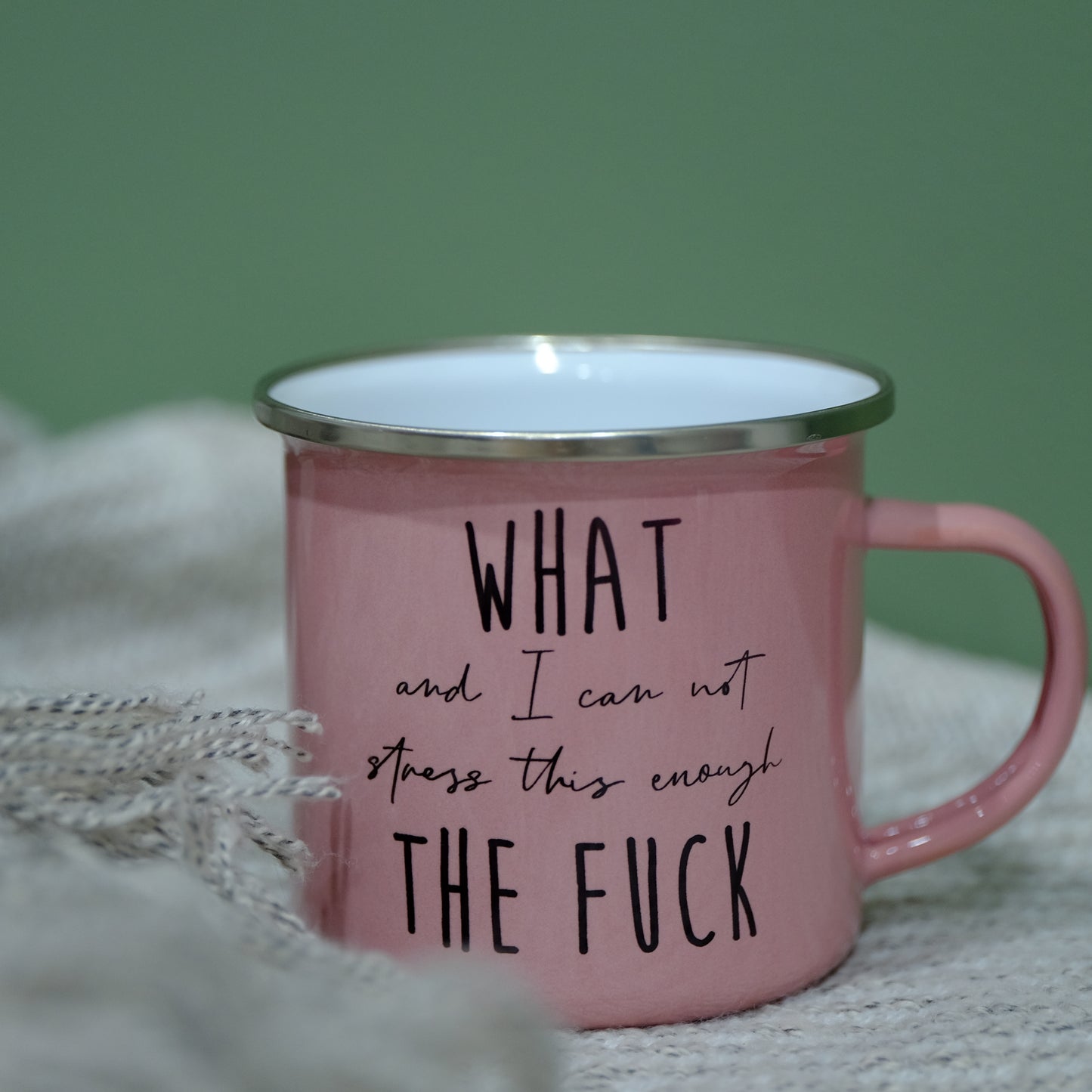 Enamel Mug 360ml - What, and I can not stress this enough, the fuck.
