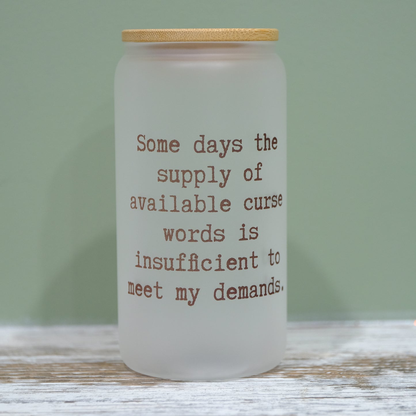 Libbey can glass cup - bamboo lid - funny quotes