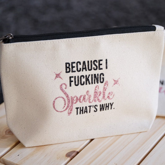 Make up bag/ pencil case- Because I F**king Sparkle