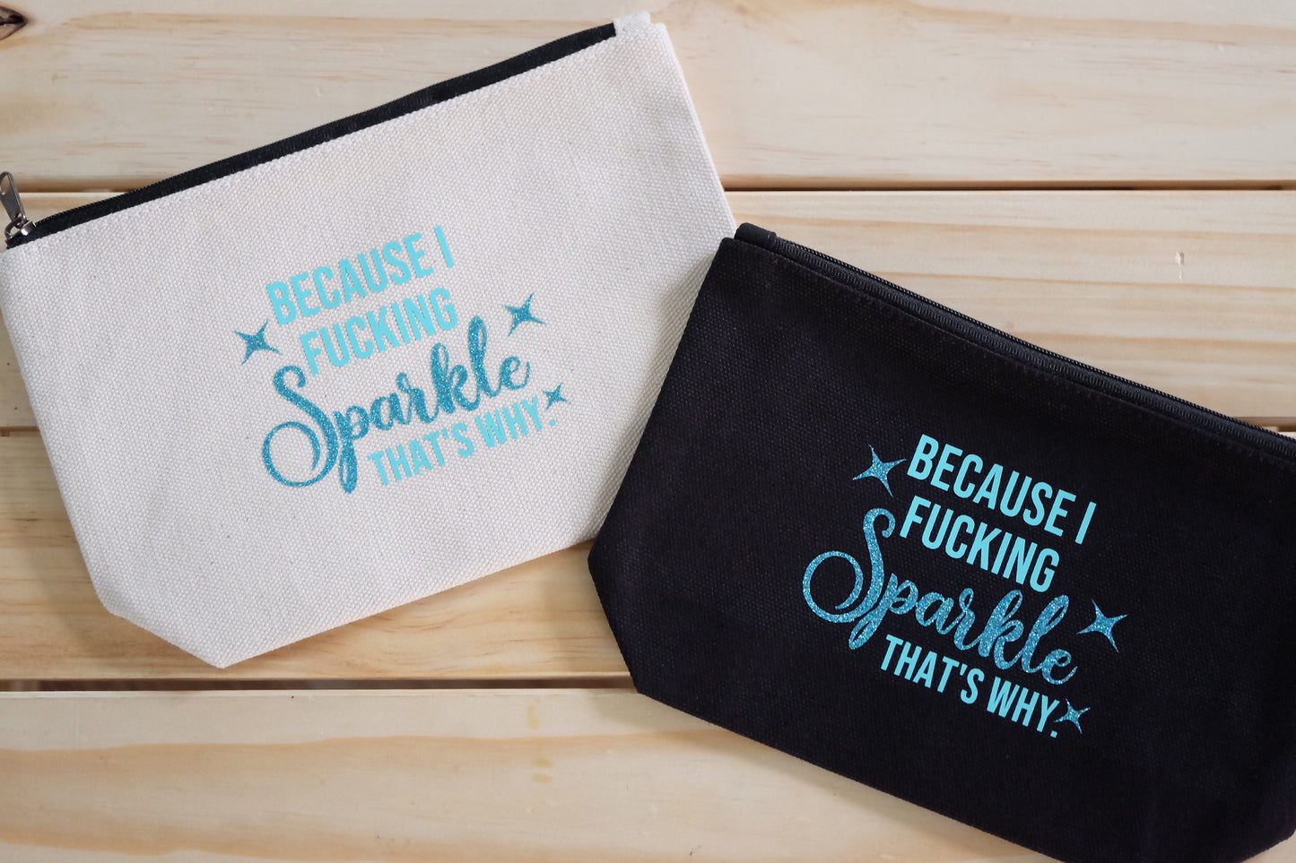 Make up bag/ pencil case- Because I F**king Sparkle