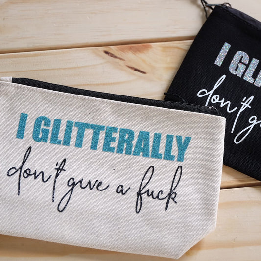 Make up bag/ pencil case - I Glitterally dgaf