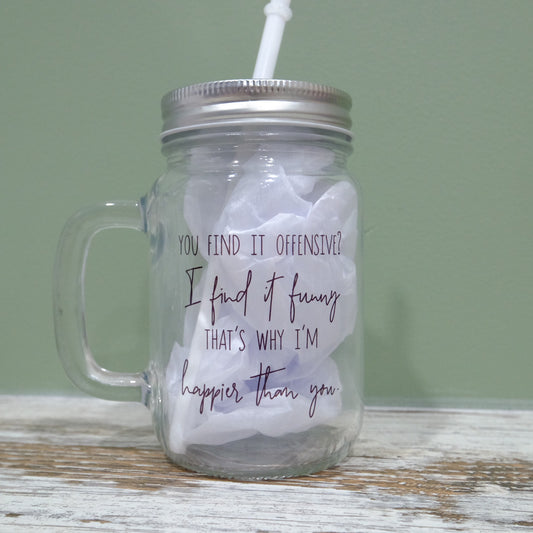Mason Jar mug - 350ml - You find it offensive? I find it funny