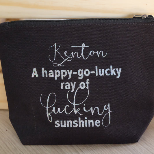 Make up bag/ pencil case- A happy go lucky ray of f**king sunshine