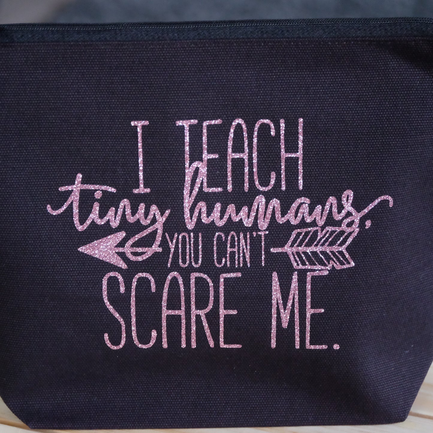 Pencil case / Make up bag - I teach tiny humans